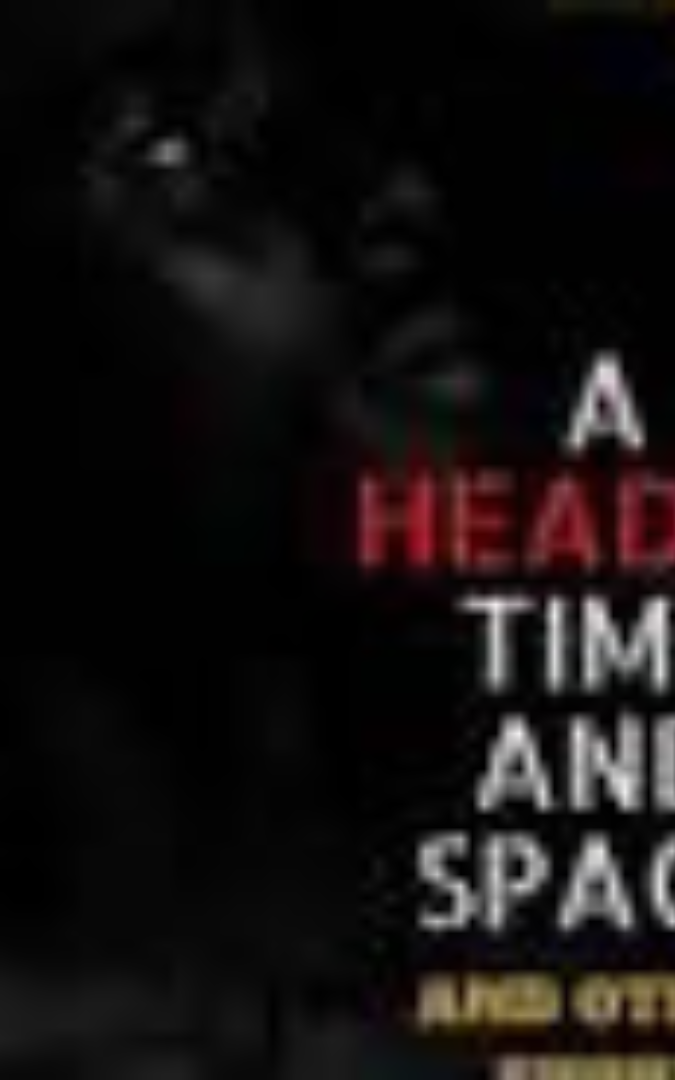A Head in Time and Space and Other Short Stories